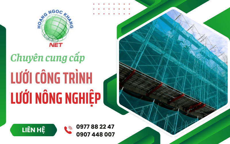 Đơn vị cung cấp lưới công trình & lưới nông nghiệp uy tín, chất lượng
